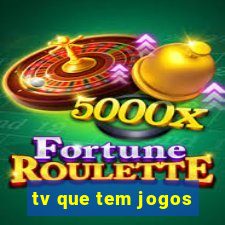 tv que tem jogos