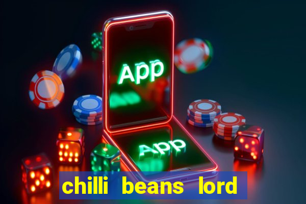 chilli beans lord of the rings