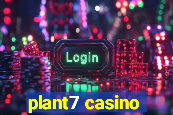 plant7 casino