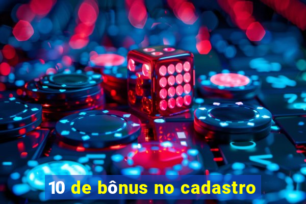 10 de bônus no cadastro