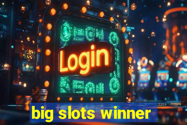 big slots winner