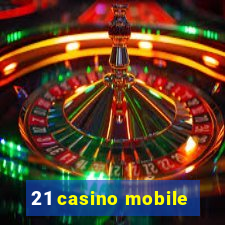 21 casino mobile