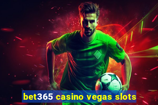 bet365 casino vegas slots