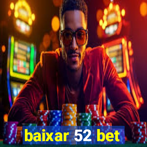 baixar 52 bet