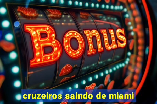 cruzeiros saindo de miami