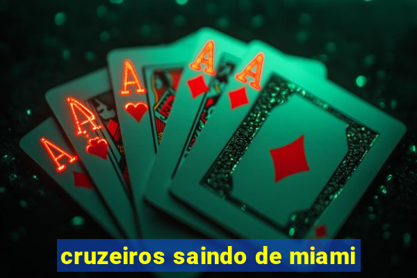 cruzeiros saindo de miami