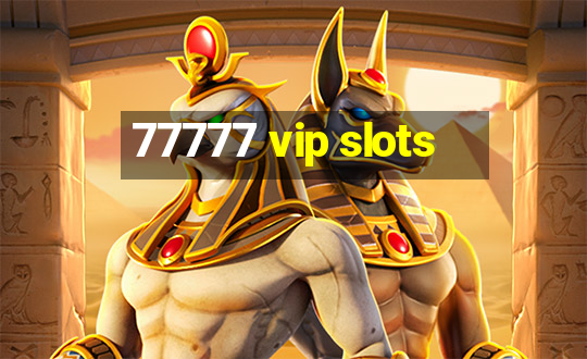 77777 vip slots