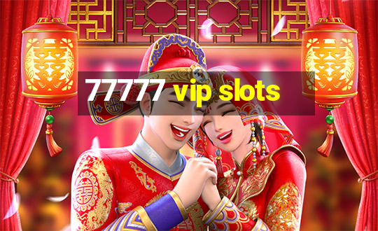 77777 vip slots