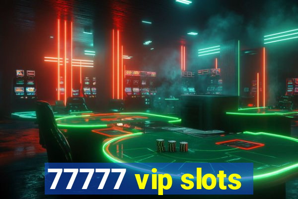 77777 vip slots