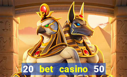 20 bet casino 50 free spins