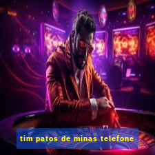 tim patos de minas telefone