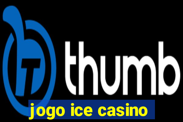 jogo ice casino