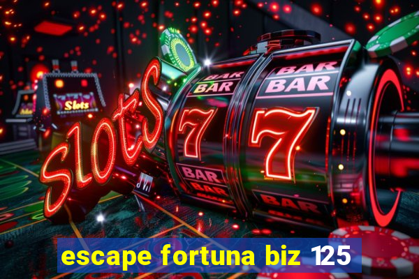 escape fortuna biz 125