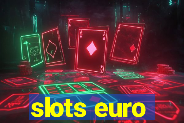 slots euro