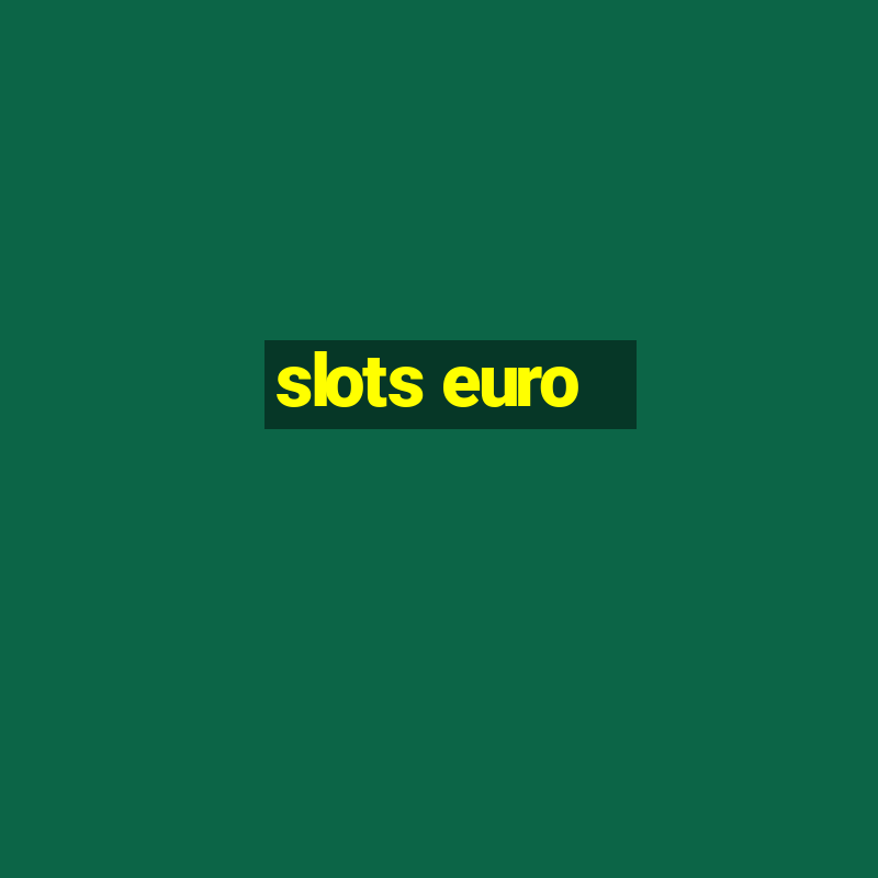 slots euro