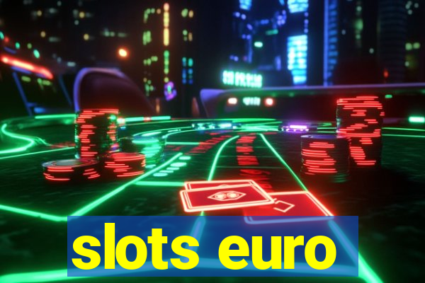 slots euro