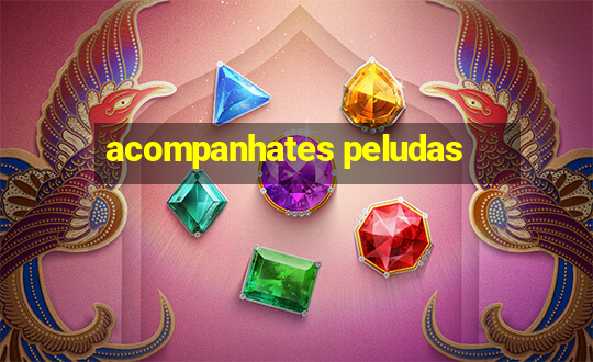 acompanhates peludas