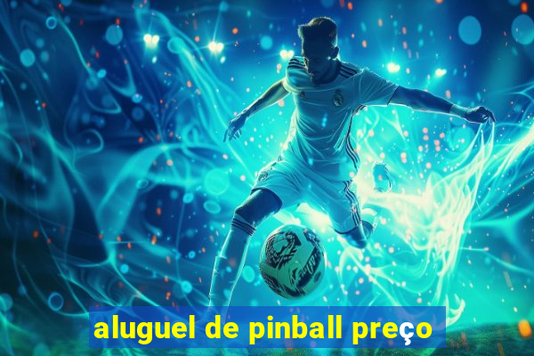 aluguel de pinball preço