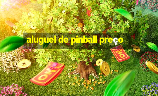 aluguel de pinball preço