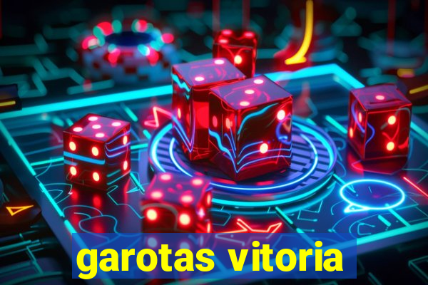 garotas vitoria