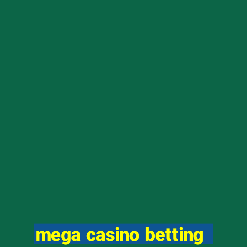 mega casino betting