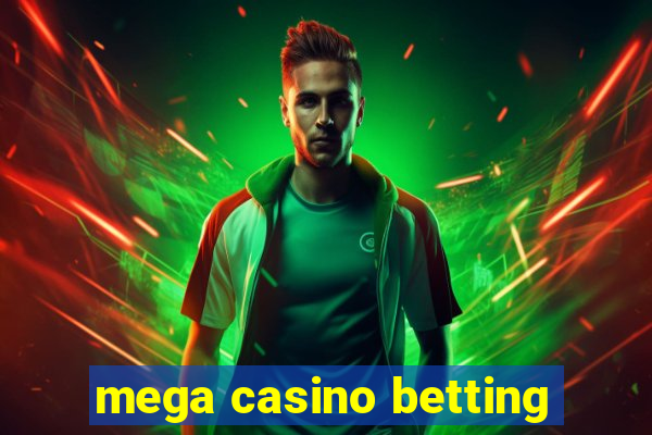 mega casino betting