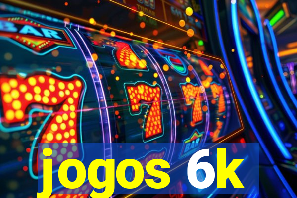 jogos 6k