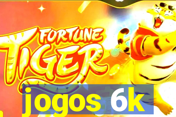 jogos 6k