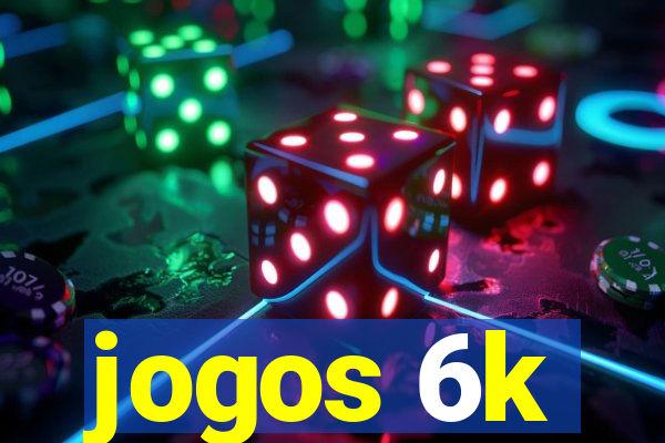 jogos 6k