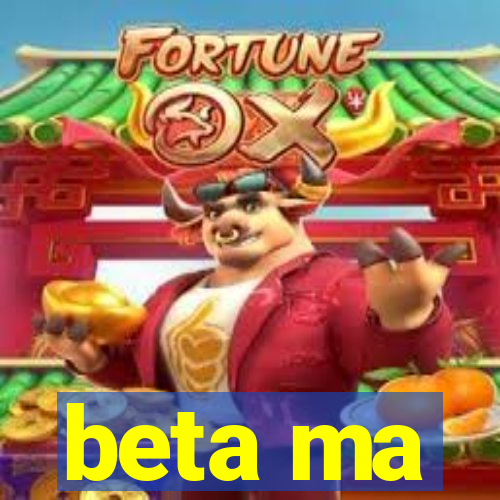 beta ma