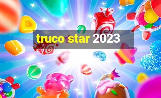 truco star 2023