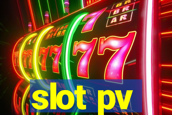 slot pv