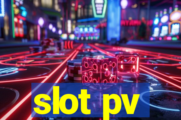 slot pv