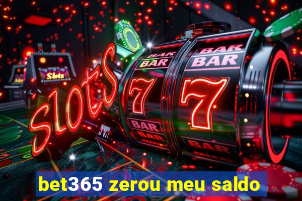 bet365 zerou meu saldo