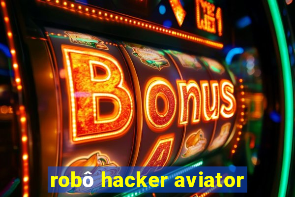 robô hacker aviator