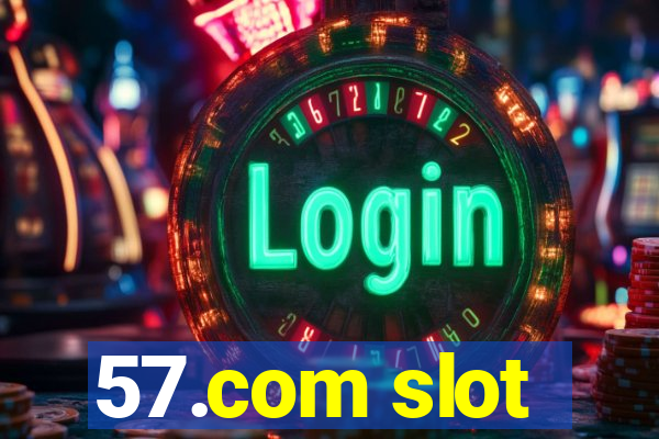 57.com slot