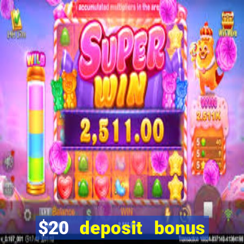 $20 deposit bonus online casino