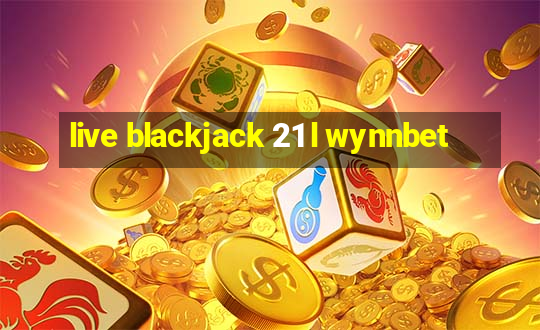 live blackjack 21 l wynnbet