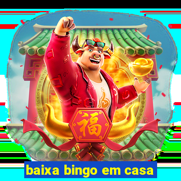 baixa bingo em casa