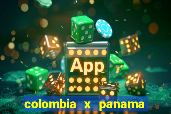 colombia x panama ao vivo