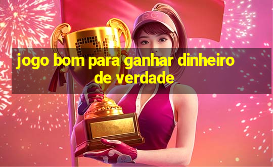 jogo bom para ganhar dinheiro de verdade