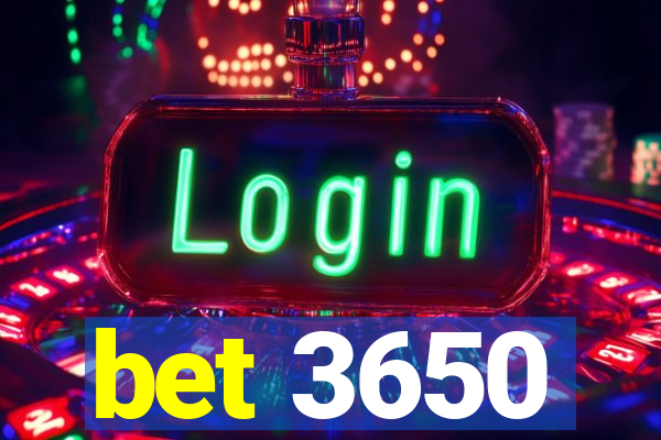 bet 3650