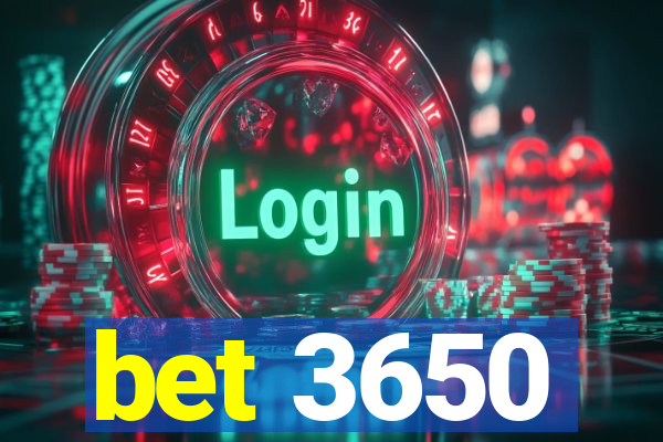 bet 3650