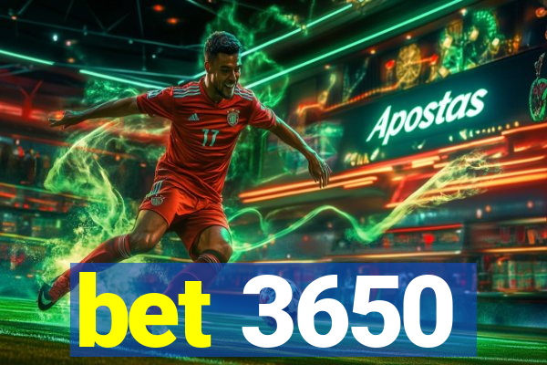 bet 3650