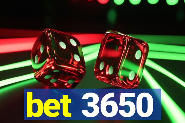 bet 3650