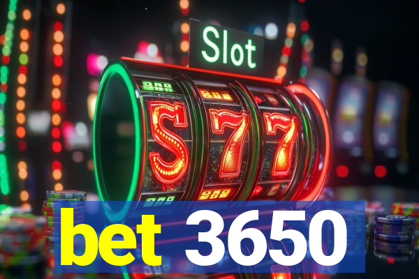 bet 3650