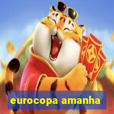 eurocopa amanha