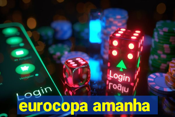 eurocopa amanha