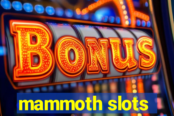 mammoth slots