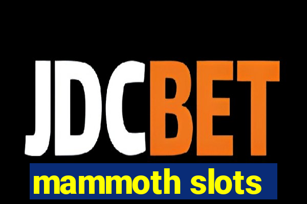 mammoth slots